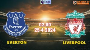 Nhận định bóng đá Everton vs Liverpool 02h00 ngày 25/4/2024
